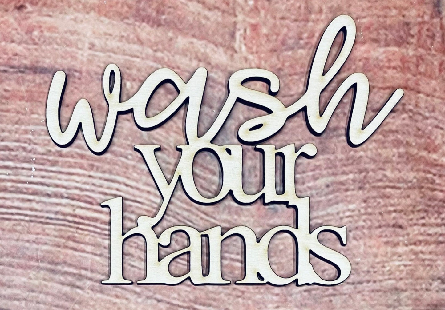 Wash your Hands Sign, Craft, Cutout, Wall Hanger, Door Hanger - Woodland Rustics