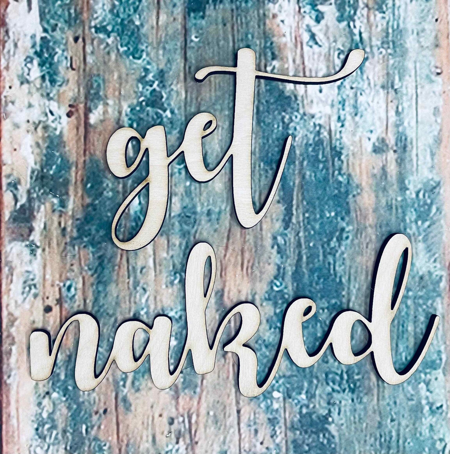 Get Naked, Get Naked Sign, Craft, Cutout, Wall Hanger, Door Hanger