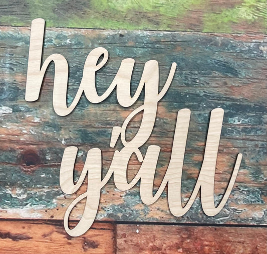 Hey Yall (One Piece) Sign, Craft, Cutout, Wall Hanger, Door Hanger - Woodland Rustics