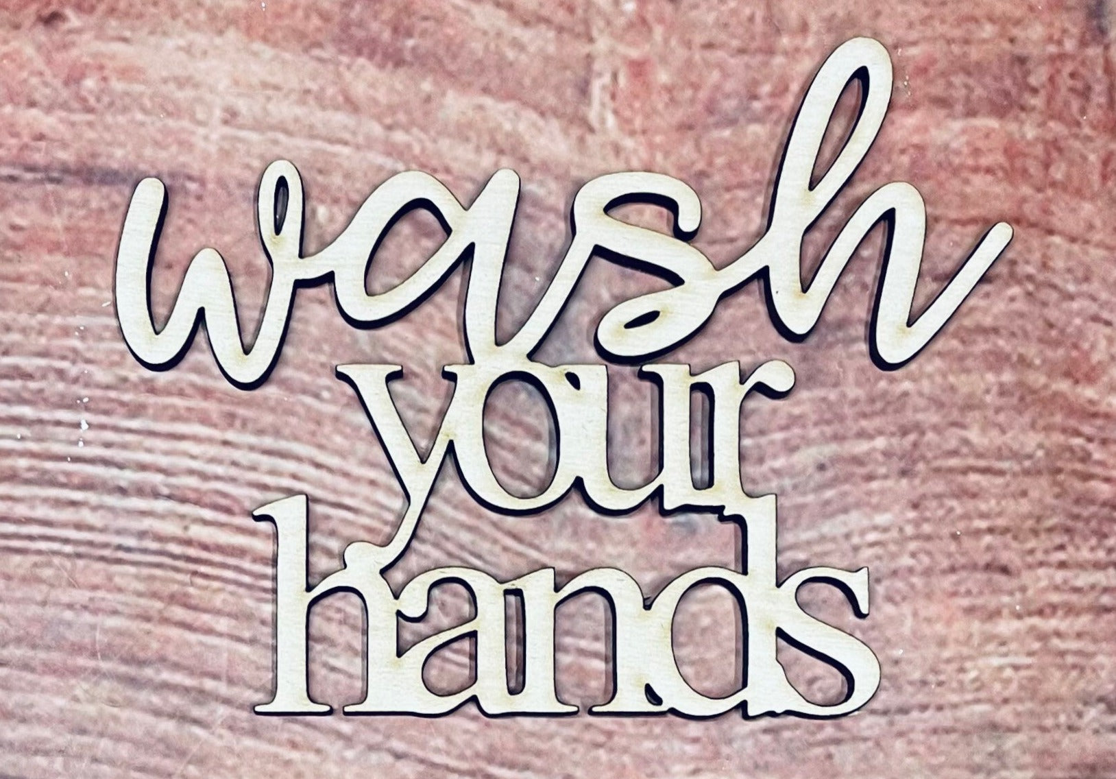 Wash your Hands Sign, Craft, Cutout, Wall Hanger, Door Hanger - Woodland Rustics