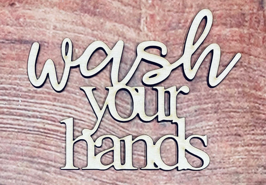 Wash your Hands Sign, Craft, Cutout, Wall Hanger, Door Hanger - Woodland Rustics