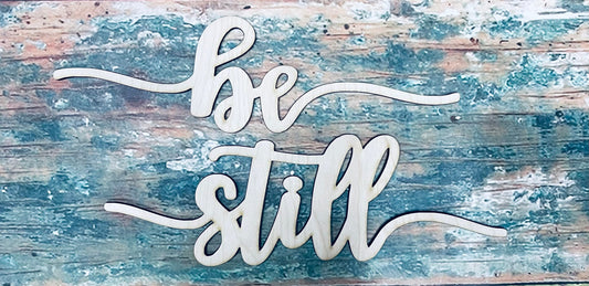 Be Still, Be Still Sign, Craft, Cutout, Wall Hanger, Door Hanger - Woodland Rustics